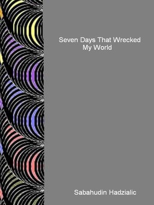 cover image of Seven Days That Wrecked My World